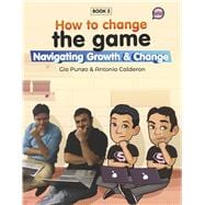 How To Change The Game Navigating Growth & Change (Book 2)
