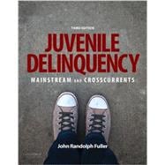 Juvenile Delinquency Mainstream and Crosscurrents