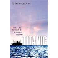 Titanic The Last Night of a Small Town