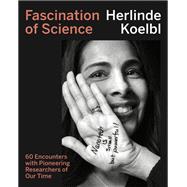 Fascination of Science 60 Encounters with Pioneering Researchers of Our Time