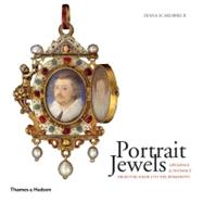 Portrait Jewels Opulence and Intimacy from the Medici to the Romanovs