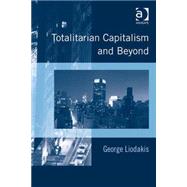 Totalitarian Capitalism and Beyond