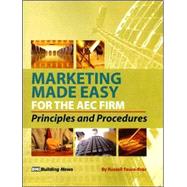 Marketing Made Easy for the Aec Firm: Principles and Procedures