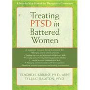 Treating PTSD in Battered Women: A Step-by-step Manual for Therapists & Counselors