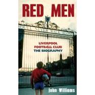 Red Men : Liverpool Football Club - The Biography
