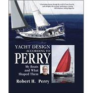 Yacht Design According to Perry My Boats and What Shaped Them