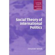 Social Theory of International Politics