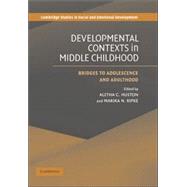 Developmental Contexts in Middle Childhood: Bridges to Adolescence and Adulthood