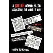 A Killer Named Hatch Massacre on Potato Hill: A True Story