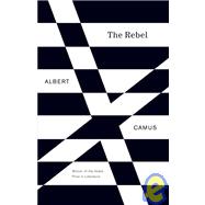 The Rebel: An Essay on Man in Revolt