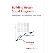 Building Better Social Programs How Evidence Is Transforming Public Policy