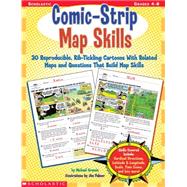 Comic-Strip Map Skills 30 Reproducible, Rib-Tickling Cartoons With Related Maps and Questions That Build Map Skills