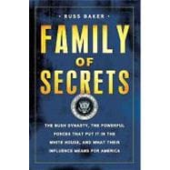 Family of Secrets The Bush Dynasty, the Powerful Forces That Put It in the White House, and What Their Influence Means for America