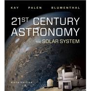 21st Century Astronomy: The Solar System (Sixth Edition)