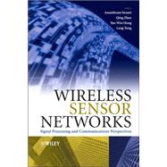 Wireless Sensor Networks Signal Processing and Communications Perspectives