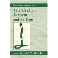 The Green Serpent and the Tree: Kabbala and Kundalini Yoga