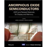 Amorphous Oxide Semiconductors IGZO and Related Materials for Display and Memory
