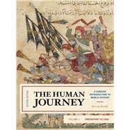 The Human Journey A Concise Introduction to World History, Prehistory to 1450