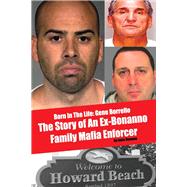Born In The LIfe: Gene Borrello The Story of An Ex-Bonanno Family Mafia Enforcer