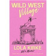 Wild West Village Not a Memoir (Unless I Win an Oscar, Die Tragically, or Score a Country #1)