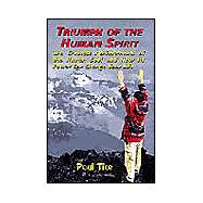 Triumph of the Human Spirit : The Greatest Achievements of the Human Soul and How Its Power Can Change Your Life