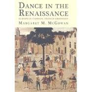 Dance in the Renaissance : European Fashion, French Obsession