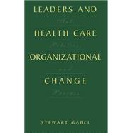 Leaders and Healthcare Organizational Change