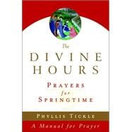 The Divine Hours (Volume Three): Prayers for Springtime A Manual for Prayer