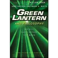 Green Lantern and Philosophy No Evil Shall Escape this Book