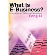 What is e-business?  How the Internet Transforms Organizations