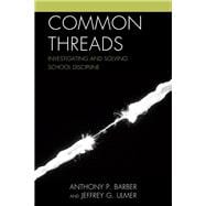 Common Threads Investigating and Solving School Discipline