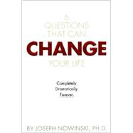 6 Questions That Can Change Your Life Completly. Dramatically. Forever.