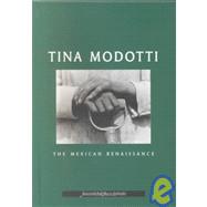 Tina Modotti : The Mexican Renaissance