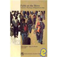 Faith on the Move: Toward a Theology of Migration in Asia