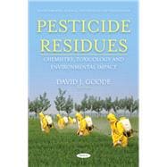 Pesticide Residues: Chemistry, Toxicology and Environmental Impact