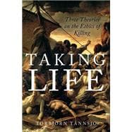 Taking Life Three Theories on the Ethics of Killing