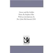 Greece and the Golden Horn by Stephen Olin with an Introduction, by Rev John Mcclintock, D D
