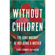 Without Children The Long History of Not Being a Mother