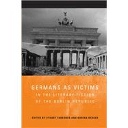 Germans As Victims in the Literary Fiction of the Berlin Republic