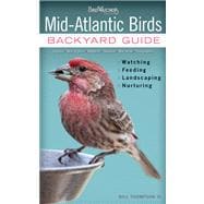 Mid-Atlantic Birds Backyard Guide - Watching - Feeding - Landscaping - Nurturing - Virginia, West Virginia, Maryland, Delaware, New Jersey, Pennsylvania