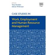Case Studies in Work, Employment and Human Resource Management