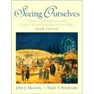 Seeing Ourselves : Classic, Contemporary, and Cross-Cultural Readings in Sociology