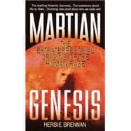 Martian Genesis The Extraterrestrial Origins of the Human Race