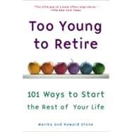 Too Young to Retire : An off-the Road Map to the Rest of Your Life