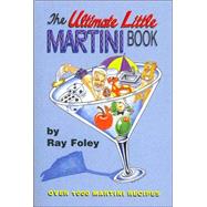The Ultimate Little Martini Book: Over 1000 Martini Recipes 0