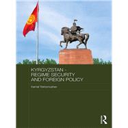 Kyrgyzstan - Regime Security and Foreign Policy