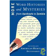 More Word Histories and Mysteries: From Aardvark to Zombie