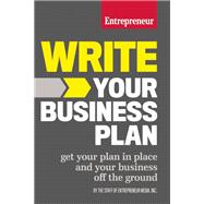 Write Your Business Plan Get Your Plan in Place and Your Business Off the Ground