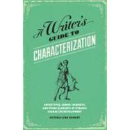 A Writer's Guide to Characterization