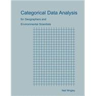 Categorical Data Analysis for Geographers and Environmental Scientists